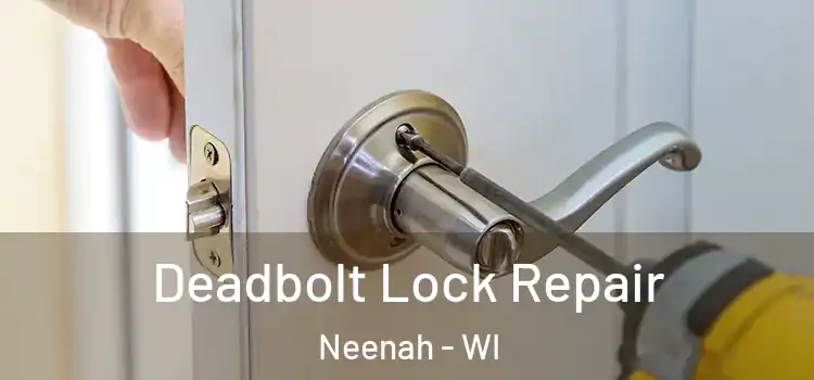 Deadbolt Lock Repair Neenah - WI
