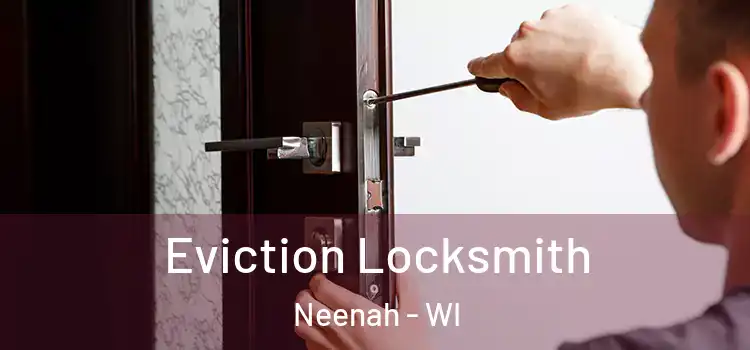 Eviction Locksmith Neenah - WI